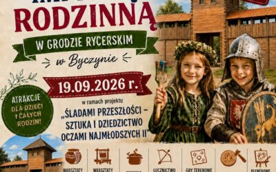 Zapraszamy na bezpłatną imprezę rodzinną w Grodzie Rycerskim w Byczynie