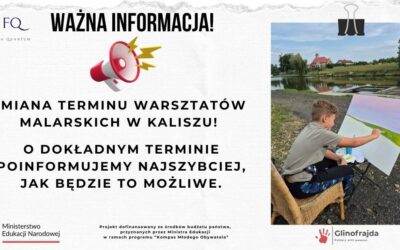 WAŻNA INFORMACJA – ZMIANA TERMINU WARSZTATÓW MALARSKICH W KALISZU
